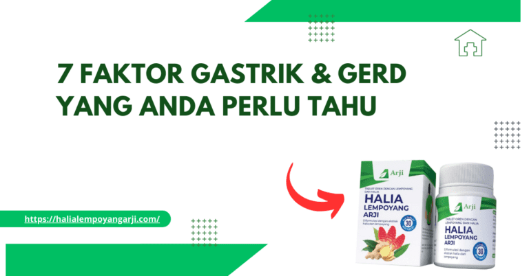7 Faktor GERD & Gastrik Yang Anda Perlu Tahu