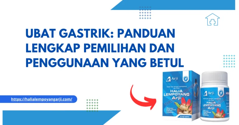 Ubat Gastrik: Panduan Lengkap Pemilihan dan Penggunaan Yang Betul
